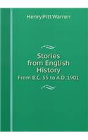 Stories from English History From B.C. 55 to A.D. 1901