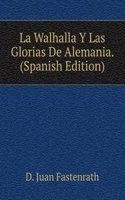 La Walhalla Y Las Glorias De Alemania. (Spanish Edition)