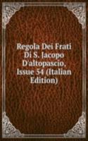 Regola Dei Frati Di S. Jacopo D'altopascio, Issue 54 (Italian Edition)