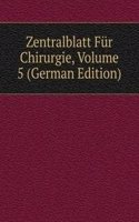 Zentralblatt Fur Chirurgie, Volume 5 (German Edition)