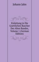 Einleitung in Die Goettlichen Buecher Des Alten Bundes, Volume 1 (German Edition)