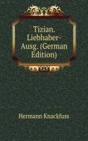 Tizian. Liebhaber-Ausg. (German Edition)