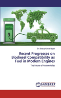 Recent Progresses on Biodiesel Compatibility as Fuel in Modern Engines