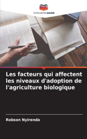 Les facteurs qui affectent les niveaux d'adoption de l'agriculture biologique