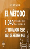 El metodo.1040 preguntas cortas para dominar la Ley Reguladora de las Bases del Regimen Local