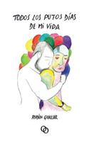 Todos Los Putos Días de Mi Vida: (Spanish)