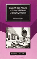 Evaluacion de los procesos de ensenanza-aprendizaje en el ambito universitario