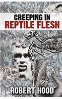 Creeping in Reptile Flesh