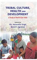 Tribal Culture, Health and Development: A Study of North East India