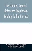 statutes, general orders and regulations relating to the practice, pleading and jurisdiction of the Court of Chancery