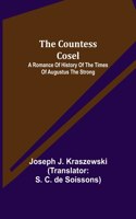 Countess Cosel; A Romance of History of the Times of Augustus the Strong