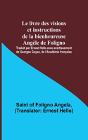 livre des visions et instructions de la bienheureuse Angèle de Foligno; Traduit par Ernest Hello avec avertissement de Georges Goyau, de l'Académie française