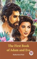 The First Book Of Adam And Eve Rutherford Platt