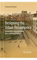 Designing the Urban Renaissance