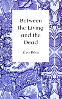 Between the Living and the Dead