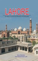 Lahore: Its History, Architectural Remains and Antiquities, with an Account of Its Modern Institutions, Inhabitants, Their Trade, Customs, and C.