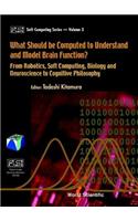 What Should Be Computed to Understand and Model Brain Function?: From Robotics, Soft Computing, Biology and Neuroscience to Cognitive Philosophy