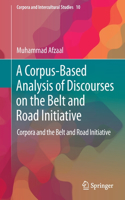 Corpus-Based Analysis of Discourses on the Belt and Road Initiative