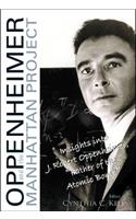 Oppenheimer and the Manhattan Project: Insights Into J Robert Oppenheimer, Father of the Atomic Bomb