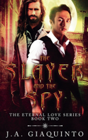 The Slayer and The Spy: (2 Eternal Love)
