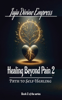 Healing Beyond Pain-Book 2