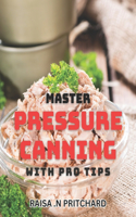 Master Pressure Canning with Pro Tips