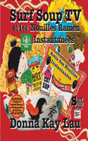 Surf Soup TV et les Nouilles Ramen Instantanées: Les Amis des Nouilles Instantanées-Aventure du Nouvel An Lunaire Chinois (Translated in French)