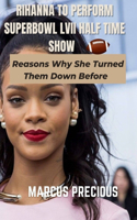 Rihanna To Perform SuperBowl LVII Half Time Show: Reasons Why She Turned Them Down Before