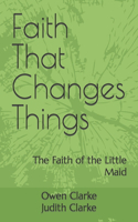 Faith That Changes Things