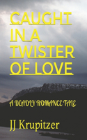Caught in a Twister of Love