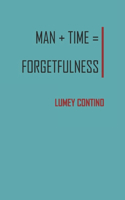 Man+Time=Forgetfulness