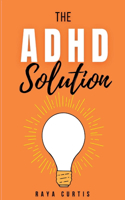 The ADHD Solution: Practical Strategies for Kids to Thrive
