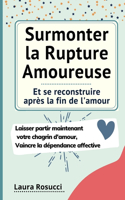 Surmonter la Rupture Amoureuse et se reconstruire après la fin de l'amour