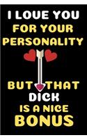 I Love You For Your Personality but that dick is a nice bonus