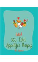 Hello! 365 Cold Appetizer Recipes