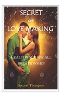 Secret of Love Making: Healthy Sex for All Relationship