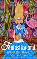 Coloring Book for Adult Fantasticaland: Adult Coloring Book for Women Featuring Fantasy World and Beautiful Magical Creatures Fairies, Mermaids, Witches, and More! Perfect Coloring Book fo