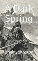 A Dark Spring: (2 1912 to 1945.)