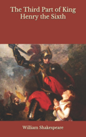 The Third Part of King Henry the Sixth