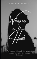 Whispers in the Hush: (Fiction)