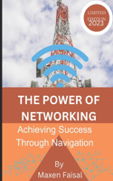 Power of Networking: Achieving Success through Navigation