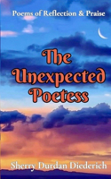 Unexpected Poetess: Poems of Reflection & Praise