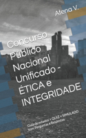 Concurso Público Nacional Unificado - ÉTICA e INTEGRIDADE: Guia de estudos + QUIZ + SIMULADO com Perguntas e Respostas(3 Bloco 7 Concurso Público Nacional Unificado - Gestão Governamental E Administração Pública)