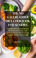 The No Gallbladder Diet Cookbook for Seniors