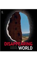 Disappearing World: The Earth’s Most Extraordinary and Endangered Places