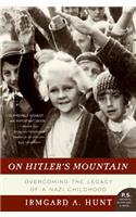 On Hitler's Mountain: Overcoming the Legacy of a Nazi Childhood