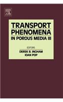 Transport Phenomena in Porous Media III