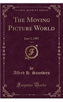 The Moving Picture World, Vol. 1: June 1, 1907 (Classic Reprint)