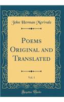 Poems Original and Translated, Vol. 1 (Classic Reprint)