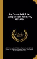 Grosse Politik der Europäischen Kabinette, 1871-1914